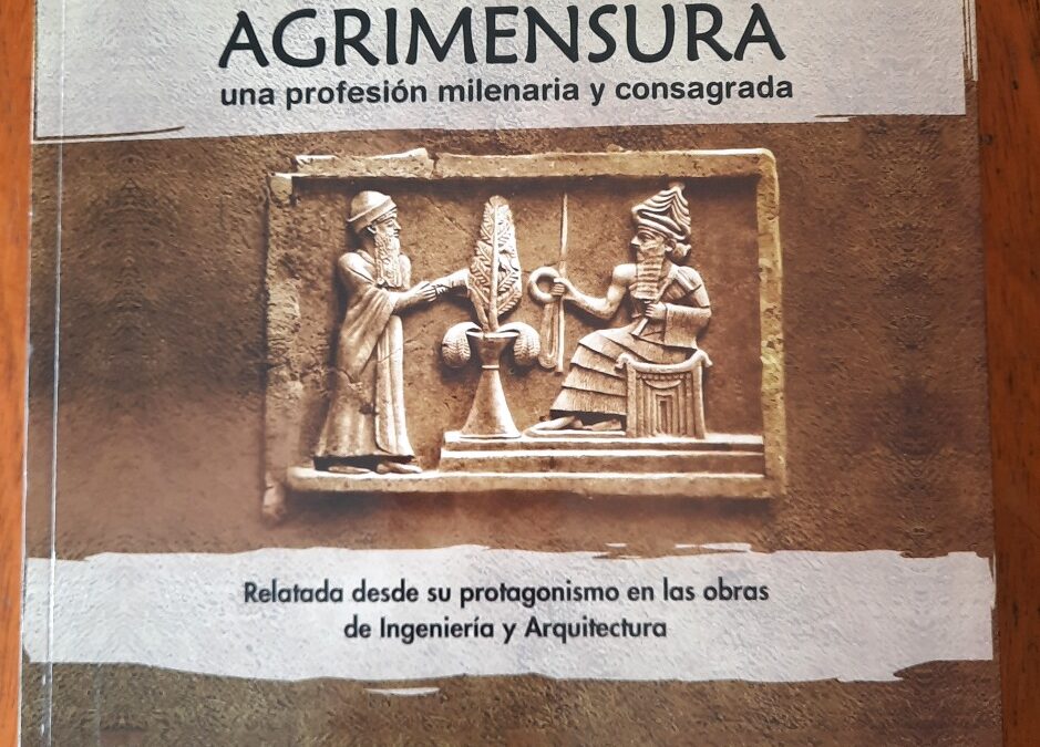 Publicación Libro «Agrimensura una profesión milenaria y consagrada» por el Ing. Agrim. Armando Del Bianco
